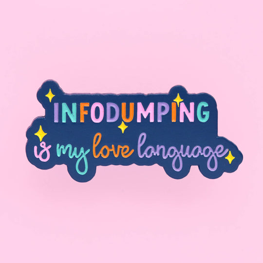 Enamel Pin | Infodumping Is My Love Language