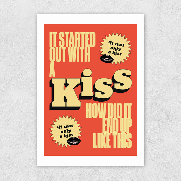 Art Print | It Started Off With A Kiss (How Did It End Up Like This)