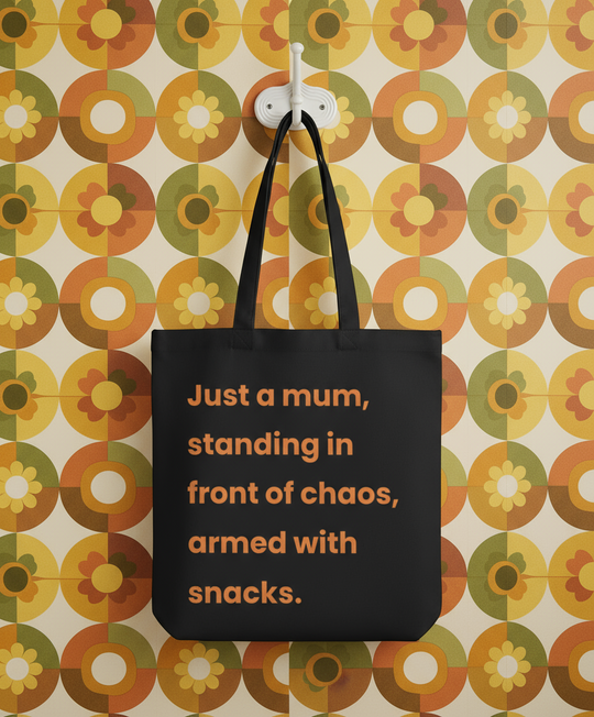 Organic Super Strong Tote - Just A Mum, Standing In Front Of Chaos, Armed With Snacks